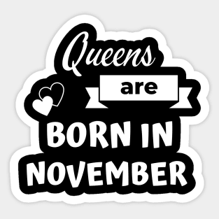 Queens are born in November Sticker